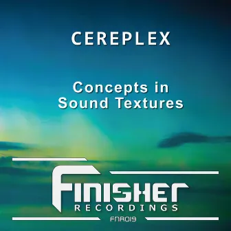 Concepts In Sound Textures by Cereplex