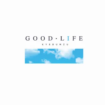 GOOD LIFE by BUMZU