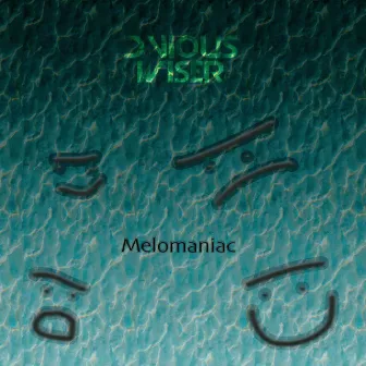 Melomaniac by Dvious Wiser