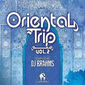 Oriental Trip, Vol. 2 (Compiled by DJ Brahms) by DJ Brahms