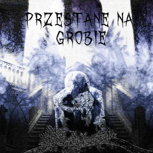 Przestanę Na Grobie