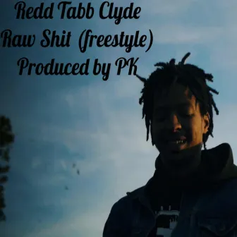 Raw Shit (Freestyle), Pt. 1 by Redd Tabb Clyde