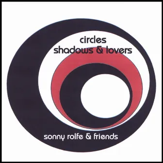 Circles Shadows & Lovers by Sonny Rolfe