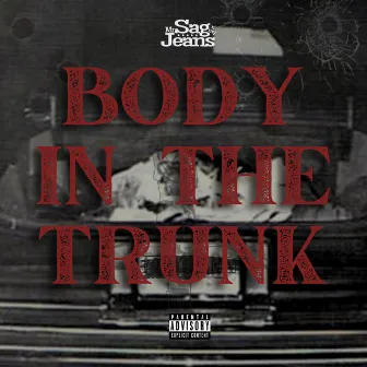 Body In The Trunk (Blunted Version) by Mr. Sag N My Jeans