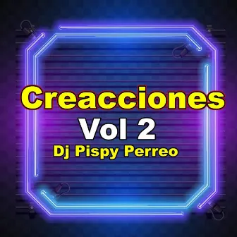 Creacciones, Vol. 2 (Vol 2) by Dj Pispy Perreo