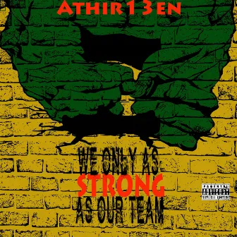 We Only As Strong As Our Team by A13