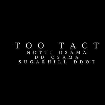 Too Tact by Notti Osama