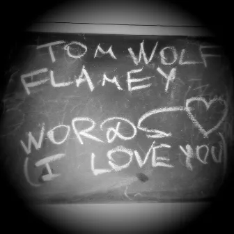 I Love You (Words) by Tom Wolf