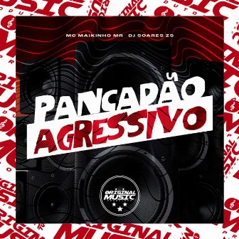 PANCADÃO AGRESSIVO by MC MAIKINHO MR