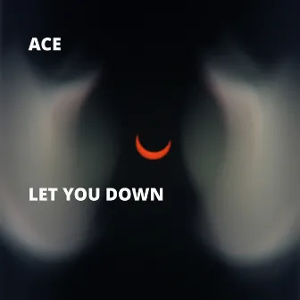 Let You Down by Ace