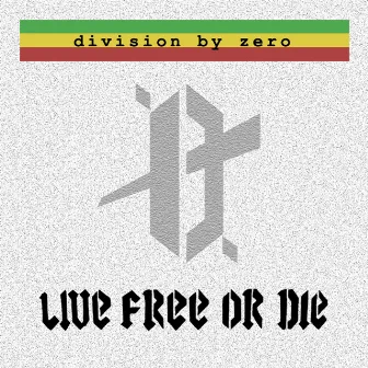 Live Free Or Die by Division By Zero