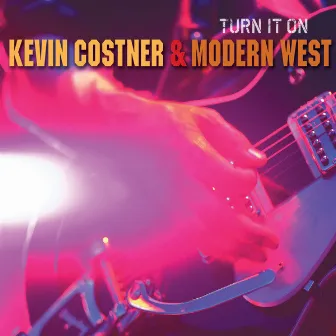 Turn It On by Kevin Costner