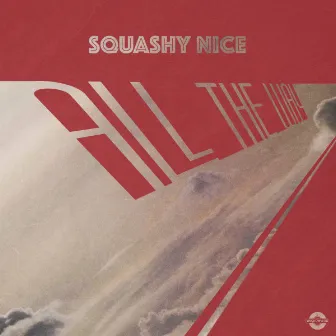 All The Way by Squashy Nice