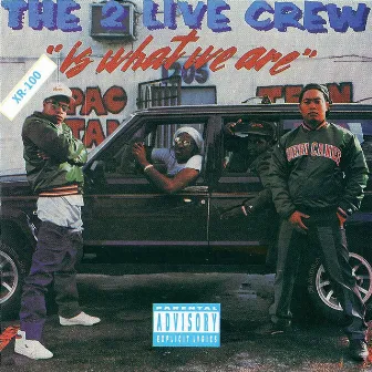 Is What We Are by 2 LIVE CREW