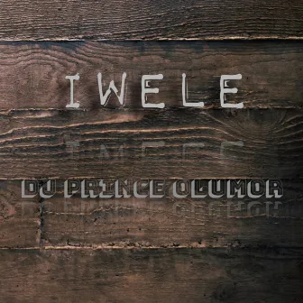 Iwele by DJ Prince Olumor