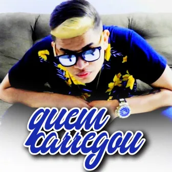 Quem Carregou by MC BOY MK