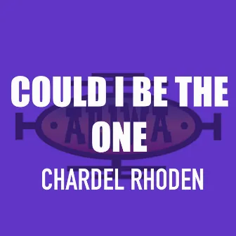 Could I Be the One by Chardel Rhoden