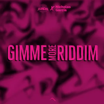 Gimme More Riddim by IXACHI