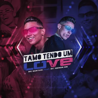 Tamo Tendo um Love by MC Sartori