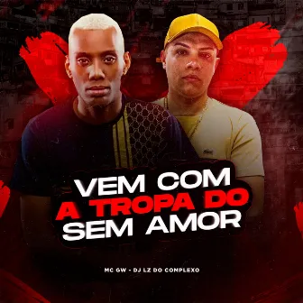 Vem Com a Tropa do Sem Amor by Jayzz