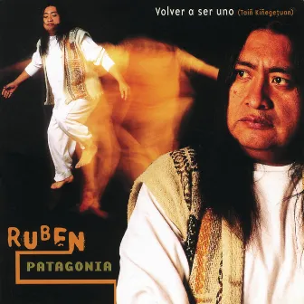 Volver A Ser Uno by Rubén Patagonia