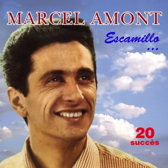 Escamillo... - 20 Succès by Marcel Amont