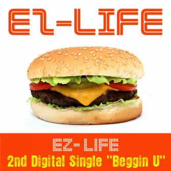 Beggin U by EZ-Life