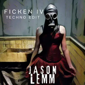 Ficken IV (Techno Edit) by Jason Lemm