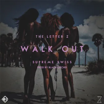 Walk Out by The Letter Z