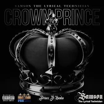 Crown Prince by Samson the Lyrical Technician