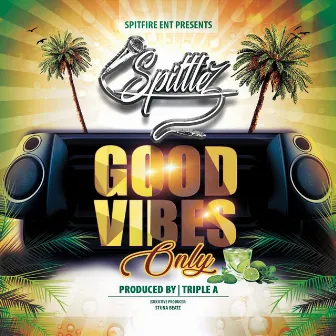 Good Vibes Only by Spittlez