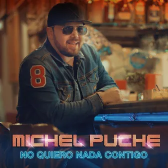 No Quiero Nada Contigo by Michel Puche