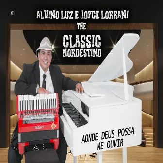 Aonde Deus Possa Me Ouvir - The Classic Nordestino by Alvino Luz