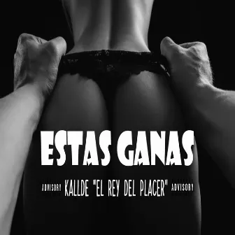 Estas Ganas by Kallde 