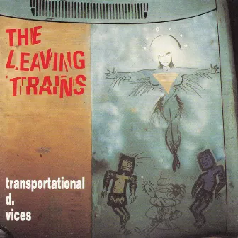 Transportational D. Vices by The Leaving Trains