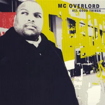 All Good Things by MC Overlord