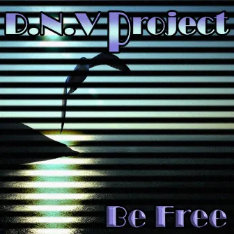 Be Free by D.N.V Project