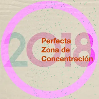 2018 Perfecta Zona de Concentración by Zona de música concentración