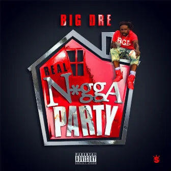 Real Nigga Party by Big Dre'