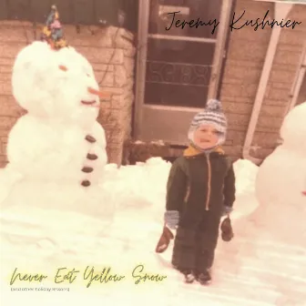 Never Eat Yellow Snow (And Other Holiday Lessons) by Jeremy Kushnier