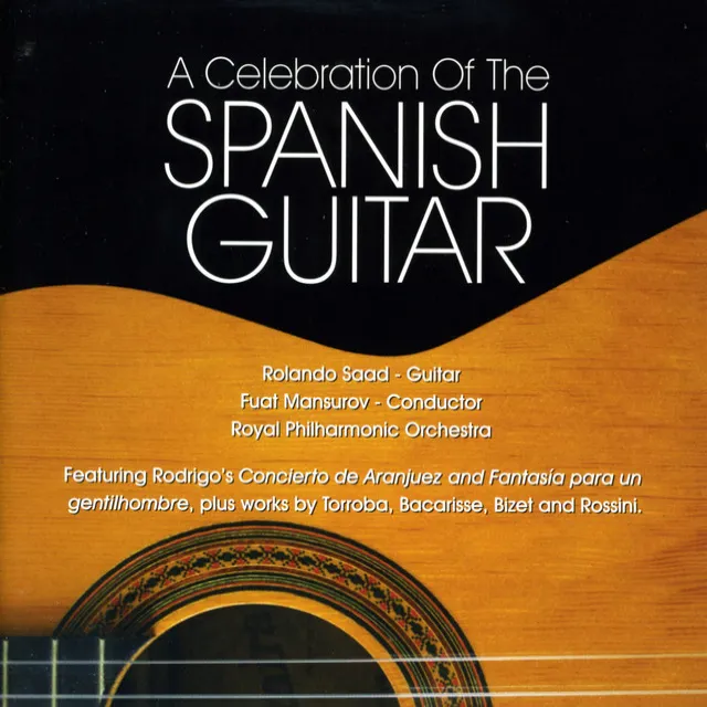 Guitar Recital: Saad, Rolando - Rodrigo, J. / Bacarisse, S. / Torroba, F. M. / Rossini, G. (A Celebration of the Spanish Guitar)