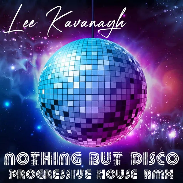 Nothing But Disco (Lee Kavanagh Remix)