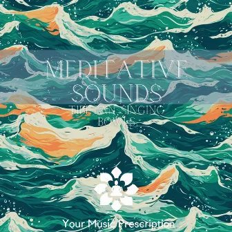 Meditative Sounds: Tibetan Singing Bowls by Your Music Prescription