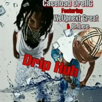 Drip by Caseload DrellG