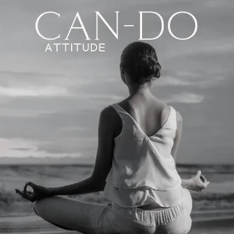 Can-do Attitude: Positive Mindset, Proactive Approach, Sense of Self-Efficacy by Mind State Zen Dimension