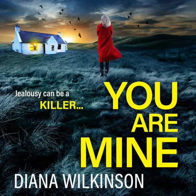 Chapter 40 - You Are Mine - A completely addictive, gripping psychological thriller from Diana Wilkinson for 2023