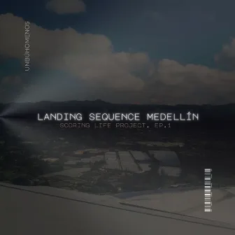 Landing Sequence Medellín (Lonely) : Scoring Life Project Ep. 1 by Un Búho Menos