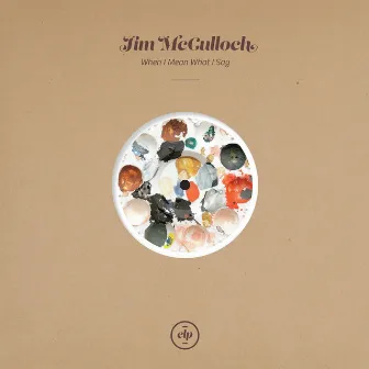 When I Mean What I Say by Jim McCulloch