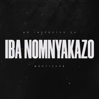 Iba Nomnyakazo by Mr Inspector SA