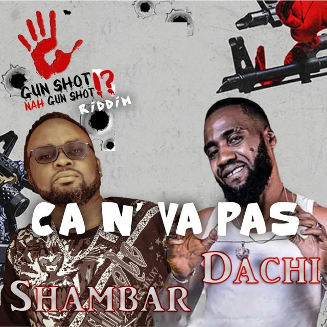 Ca n'va pas ( Gun Shot Nah Gunshot Riddim )